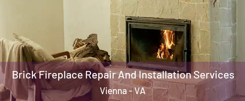  Brick Fireplace Repair And Installation Services Vienna - VA