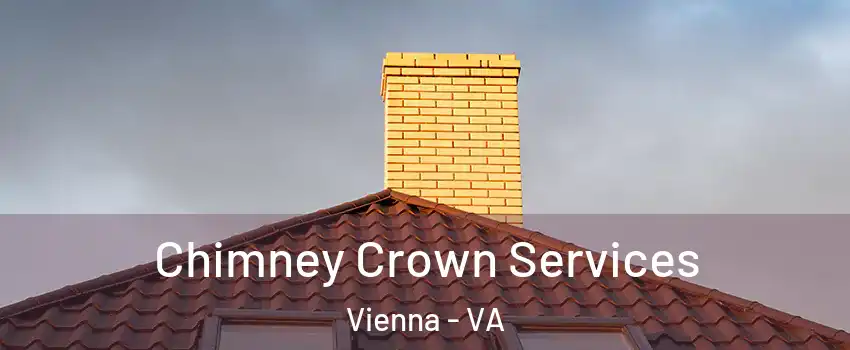 Chimney Crown Services Vienna - VA
