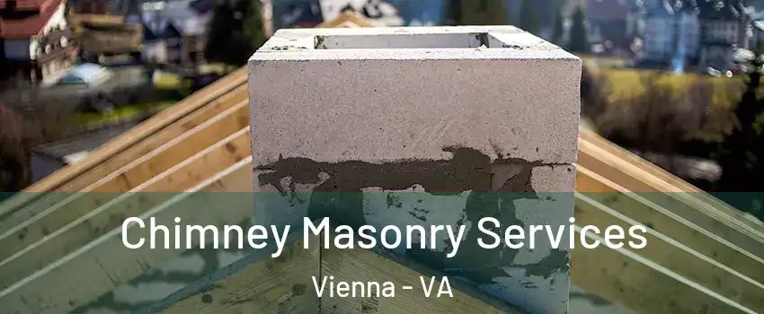  Chimney Masonry Services Vienna - VA