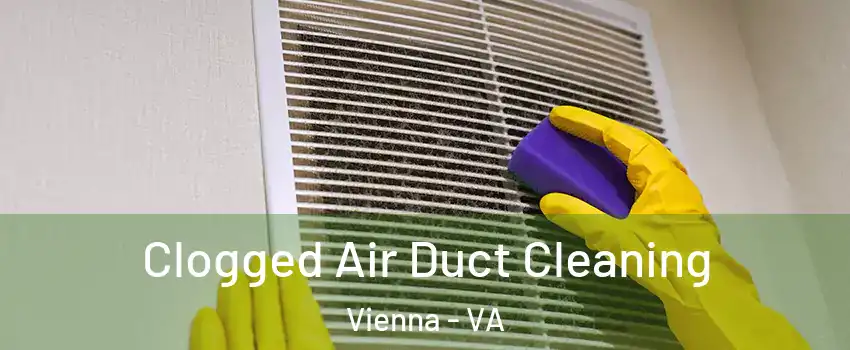  Clogged Air Duct Cleaning Vienna - VA