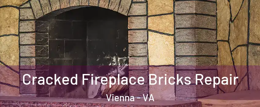  Cracked Fireplace Bricks Repair Vienna - VA