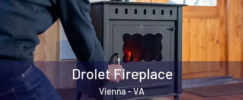  Drolet Fireplace Vienna - VA