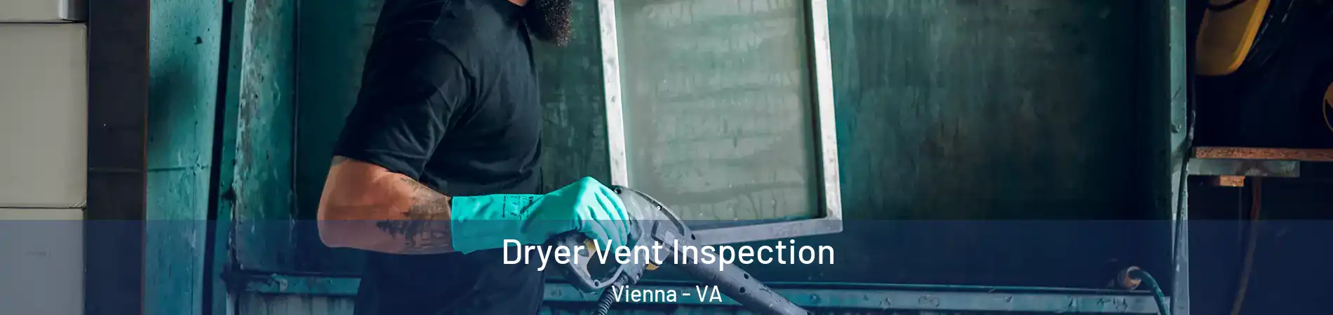  Dryer Vent Inspection Vienna - VA