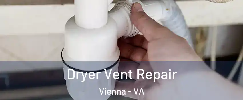  Dryer Vent Repair Vienna - VA