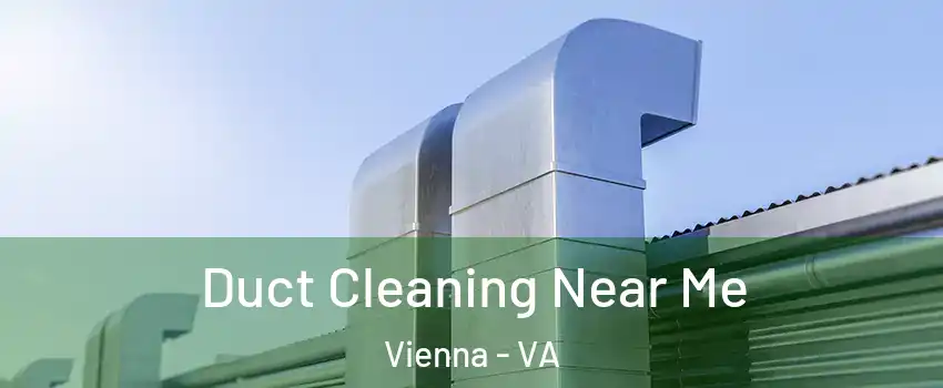  Duct Cleaning Near Me Vienna - VA