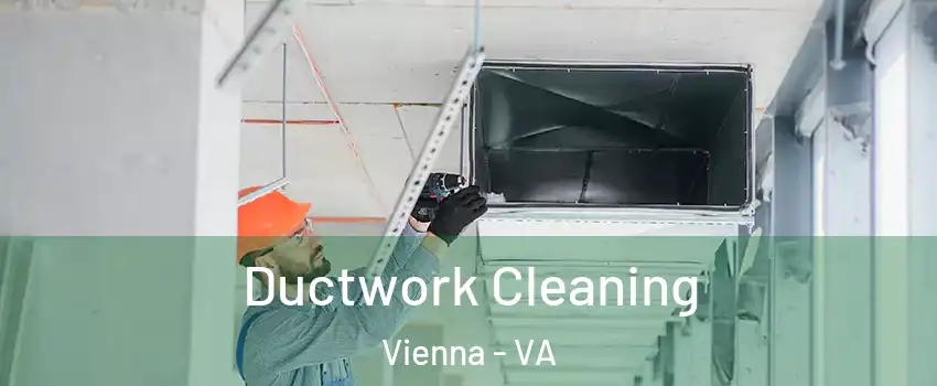  Ductwork Cleaning Vienna - VA