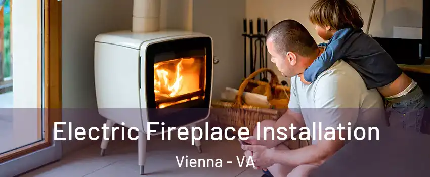  Electric Fireplace Installation Vienna - VA