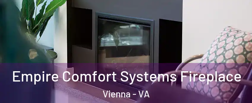  Empire Comfort Systems Fireplace Vienna - VA