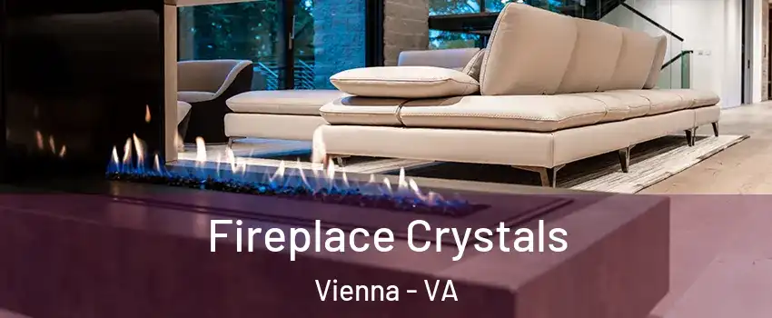  Fireplace Crystals Vienna - VA