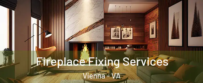  Fireplace Fixing Services Vienna - VA