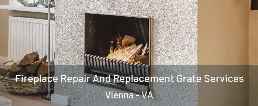  Fireplace Repair And Replacement Grate Services Vienna - VA
