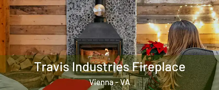  Travis Industries Fireplace Vienna - VA