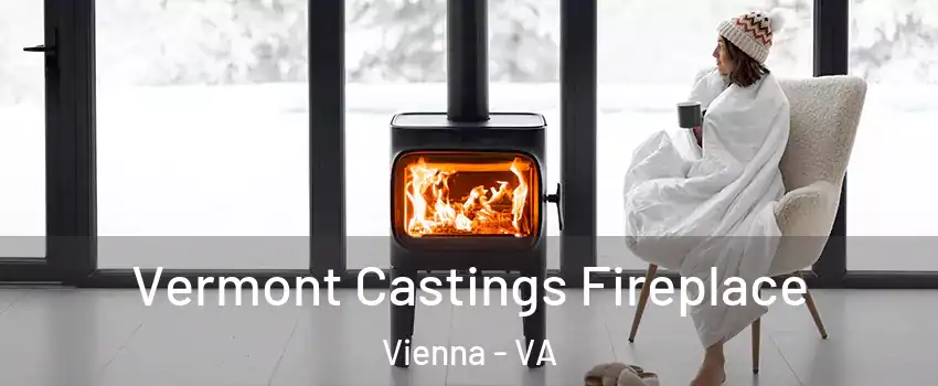  Vermont Castings Fireplace Vienna - VA